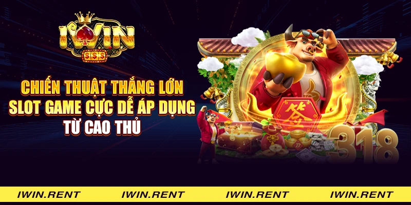 Chiến thuật thắng lớn slot game cực dễ áp dụng từ cao thủ