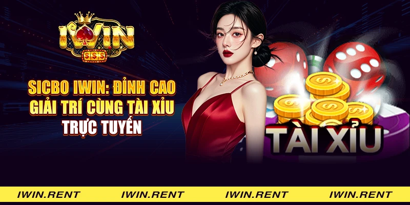 Sicbo iWin: Đỉnh cao giải trí cùng tài xỉu trực tuyến